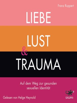 cover image of Liebe, Lust und Trauma